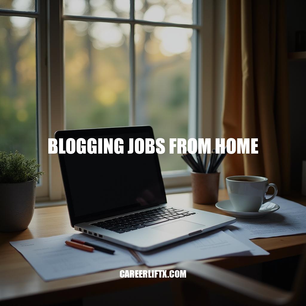 Blogging Jobs From Home Opportunities