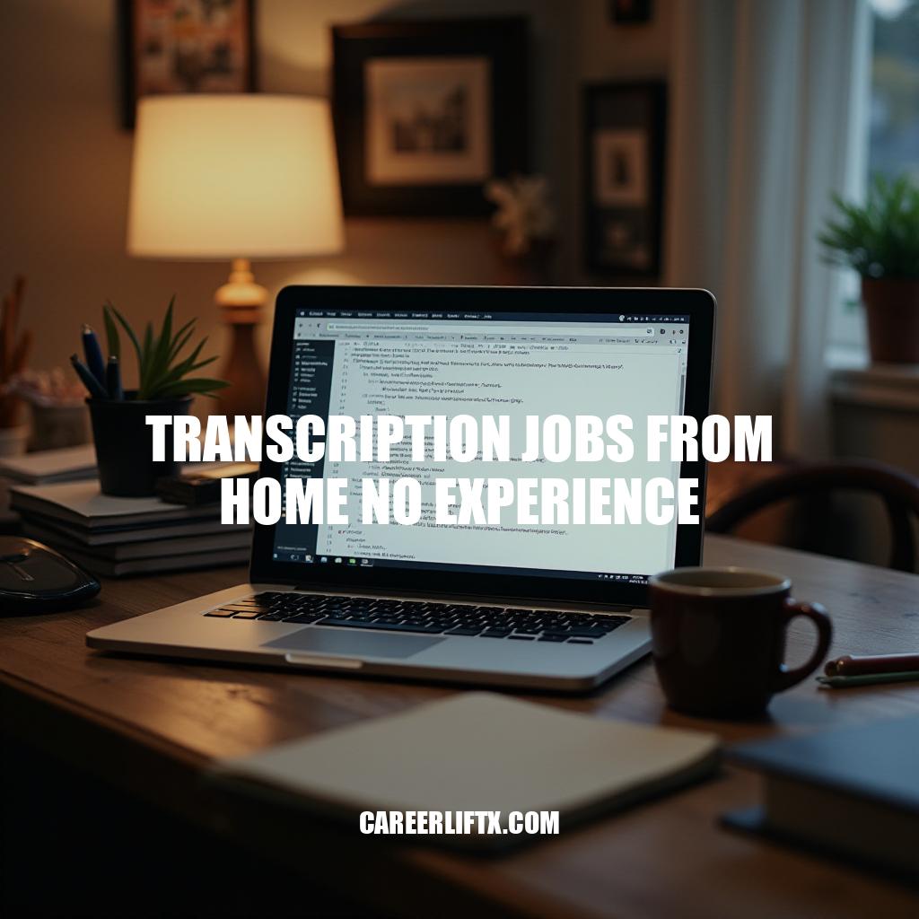 Get Transcription Jobs From Home No Experience Required