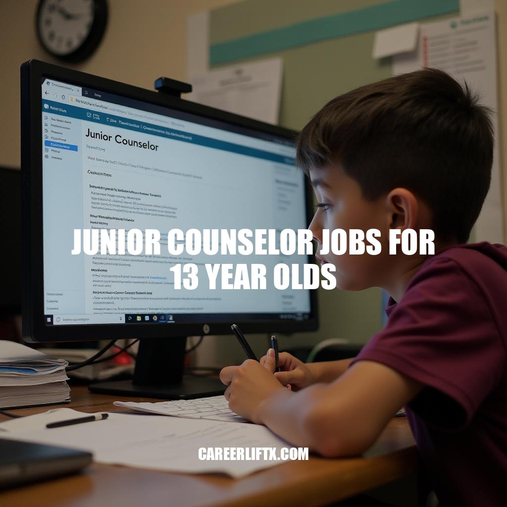 Junior Counselor Jobs for 13 Year Olds – Opportunities and Requirements