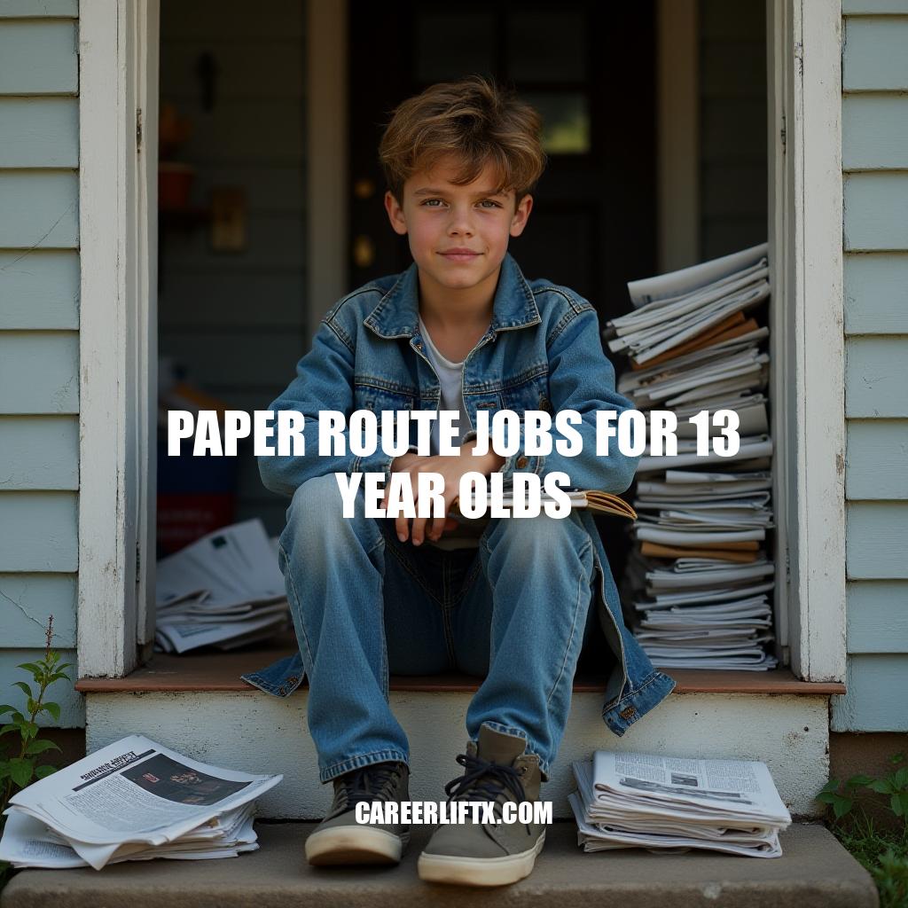 Paper Route Jobs for 13 Year Olds: Opportunities and Requirements