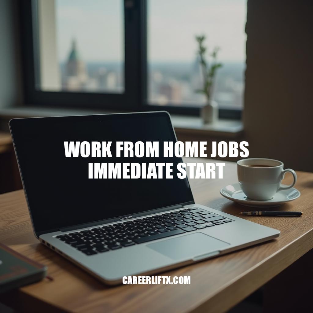 Top Work From Home Jobs with Immediate Start Opportunities